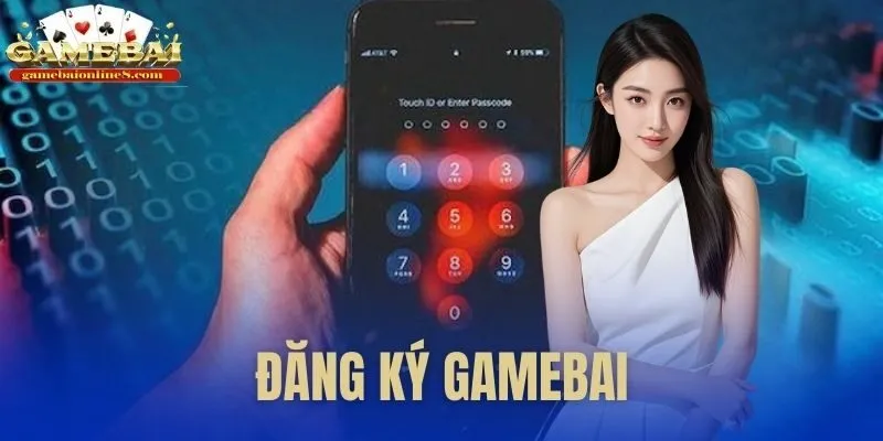 Đăng Ký Gamebai | Kích Hoạt Két Sắt - Nhận Ngay Giftcode