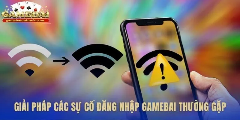 Giải quyết sự cố khi đăng nhập Gamebai thất bại