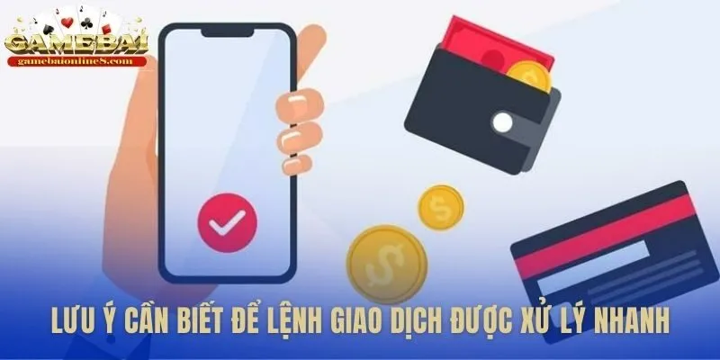 Những lưu ý giúp lệnh rút tiền Gamebai xử lý nhanh hơn